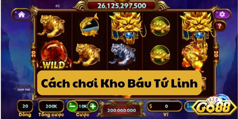 Cách chơi Kho Báu Tứ Linh