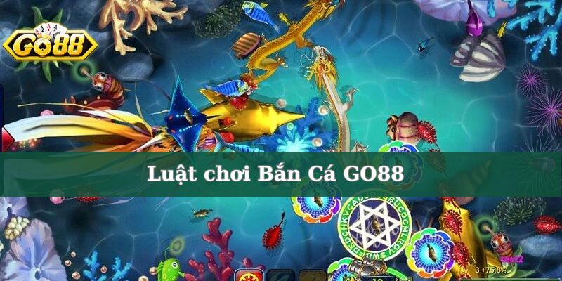 Luật chơi Bắn Cá GO88