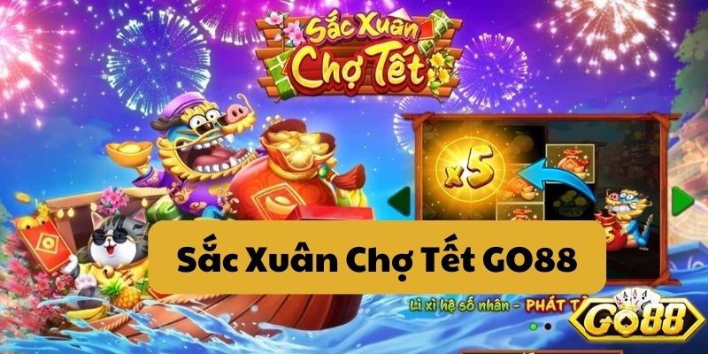 Sắc Xuân Chợ Tết GO88