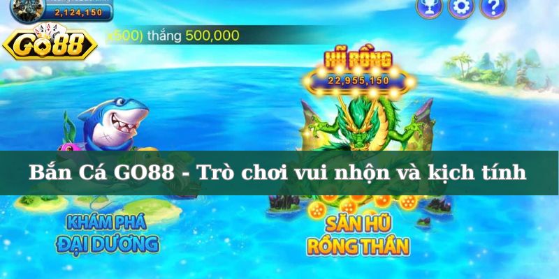 Trò chơi Bắn Cá GO88